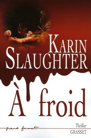 A froid - Karin Slaughter -  Grand Format - Livre