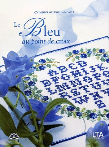 Le bleu au point de croix - C. Allègre-Papadacci -  Arts du fil - Livre