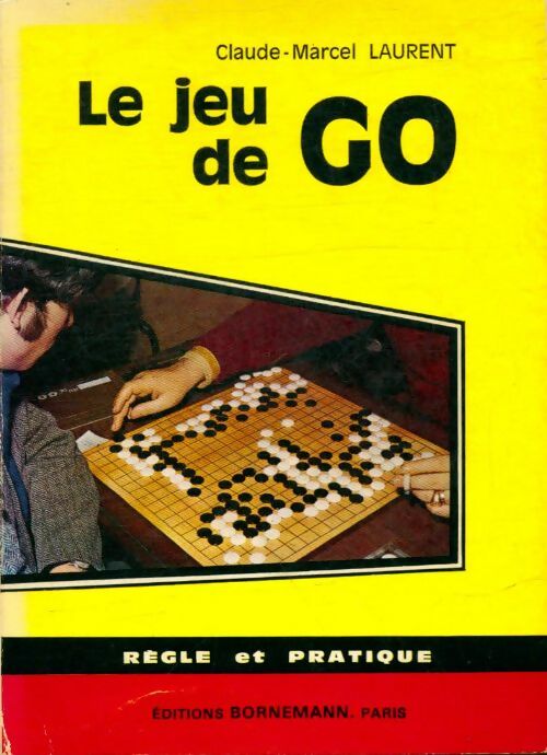 Le jeu de go - Claude Marcel Laurent -  Tous les jeux et leurs règles - Livre