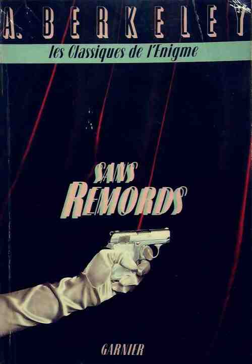 Sans remords - Anthony Berkeley -  Les classiques de l'énigme - Livre