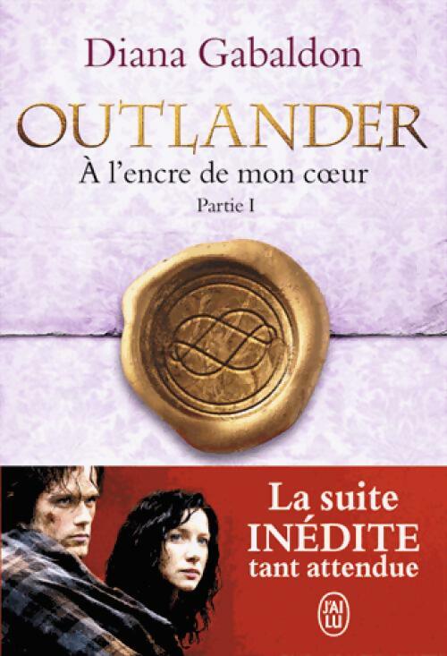 Outlander Tome VIII : A l'encre de mon coeur Partie I - Diana Gabaldon -  J'ai Lu GF - Livre