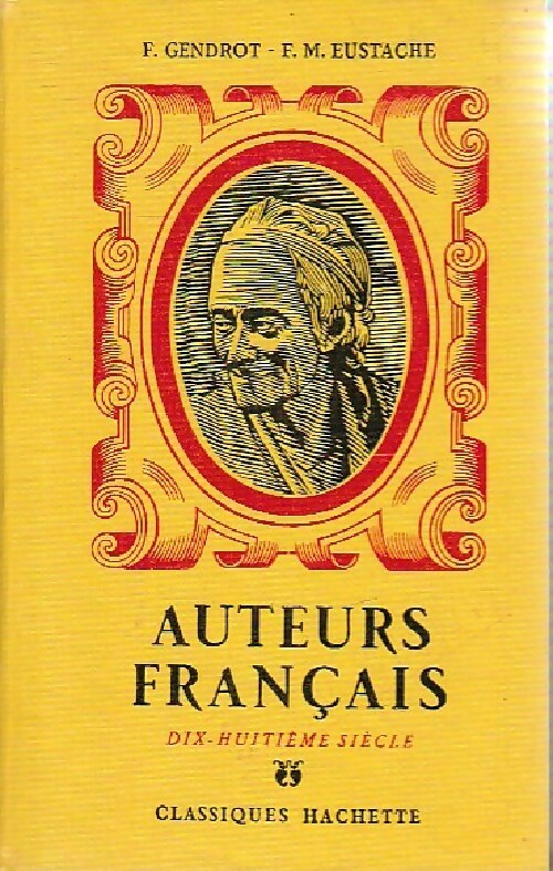 Auteurs français dix-huitième siècle - F. Gendrot -  Classiques Hachette - Livre