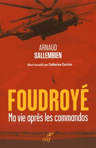Foudroyé. Ma vie après les commandos - Arnaud Sallembien -  Cerf GF - Livre