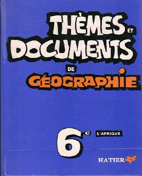 Thèmes et documents de géographie 6e : L'Afrique - Hubert Jover -  Hatier GF - Livre
