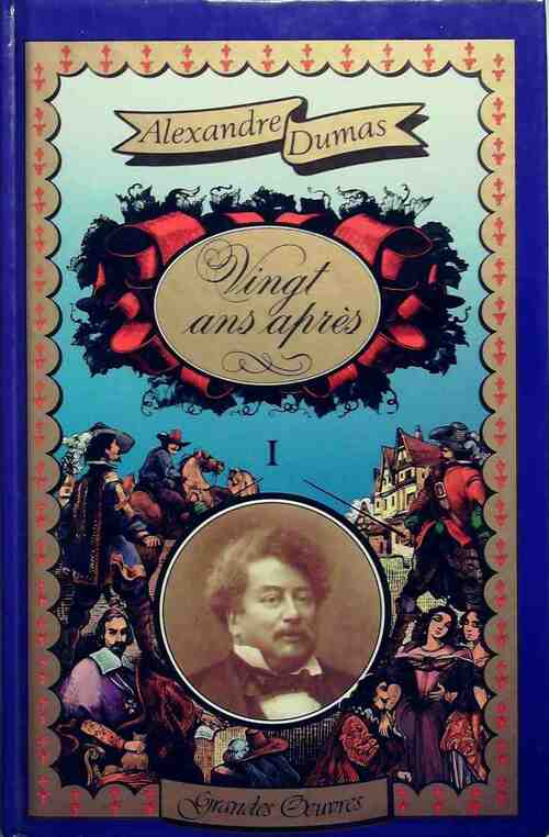 Vingt ans après Tome I - Alexandre Dumas -  Grandes oeuvres - Livre