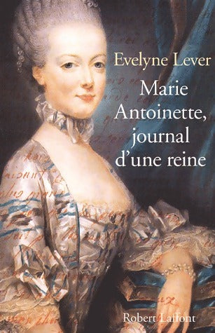 Marie-Antoinette, journal d'une reine - Evelyne Lever -  Laffont GF - Livre