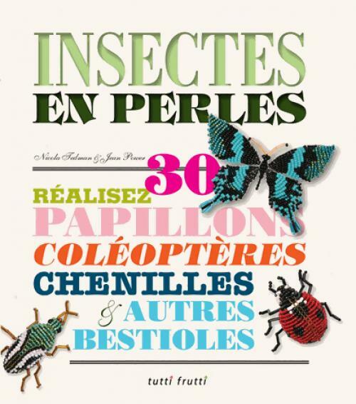 Insectes en perles - Nicola Tedman ; Jean Power -  Tutti frutti GF - Livre