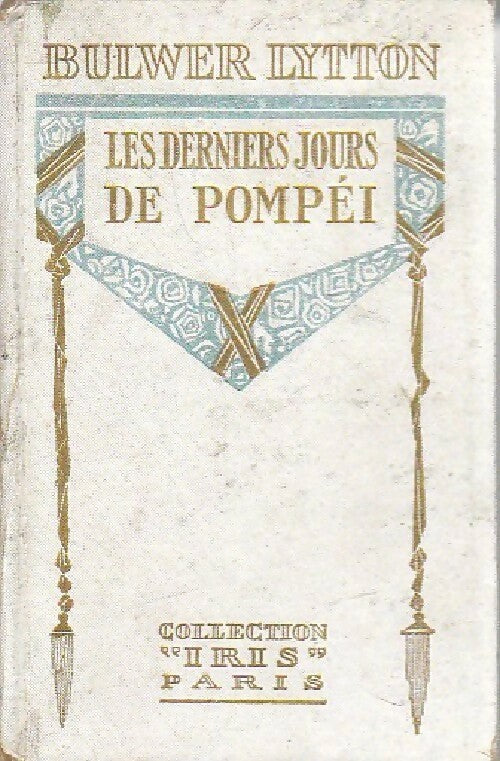 Les derniers jours de Pompéi - Edward George Bulwer-Lytton -  Iris - Livre