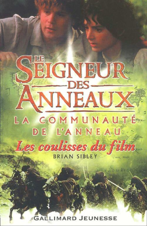 Le Seigneur des Anneaux, La Communauté de l'Anneau. Les coulisses du film - Brian Sibley -  Gallimard Jeunesse GF - Livre