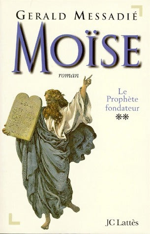 Moïse Tome II : Le prophète fondateur - Gérald Messadié -  Lattès GF - Livre