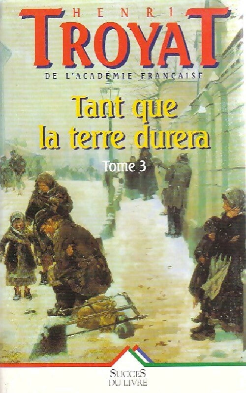 Tant que la terre durera Tome III - Henri Troyat -  Succès du livre - Livre