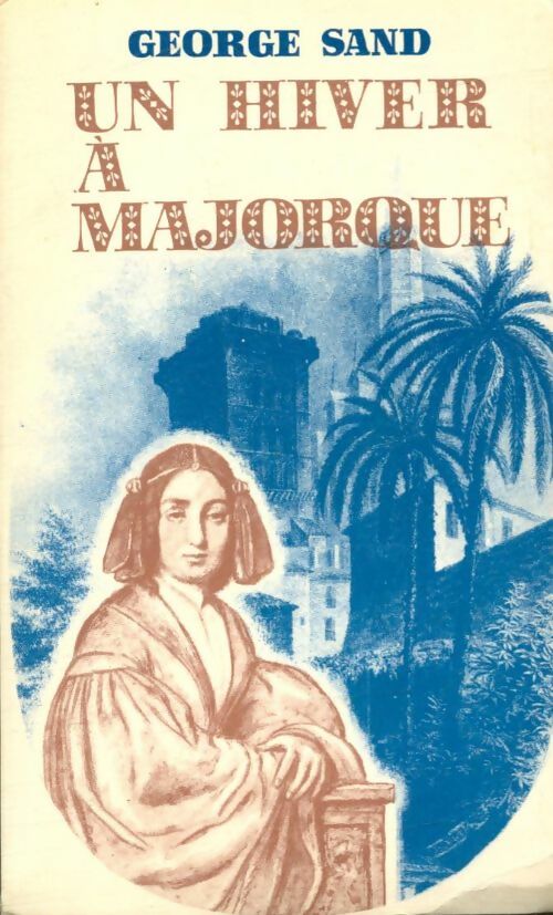 Un hiver à Majorque - George Sand ; Sand -  Palma de Mallorca GF - Livre