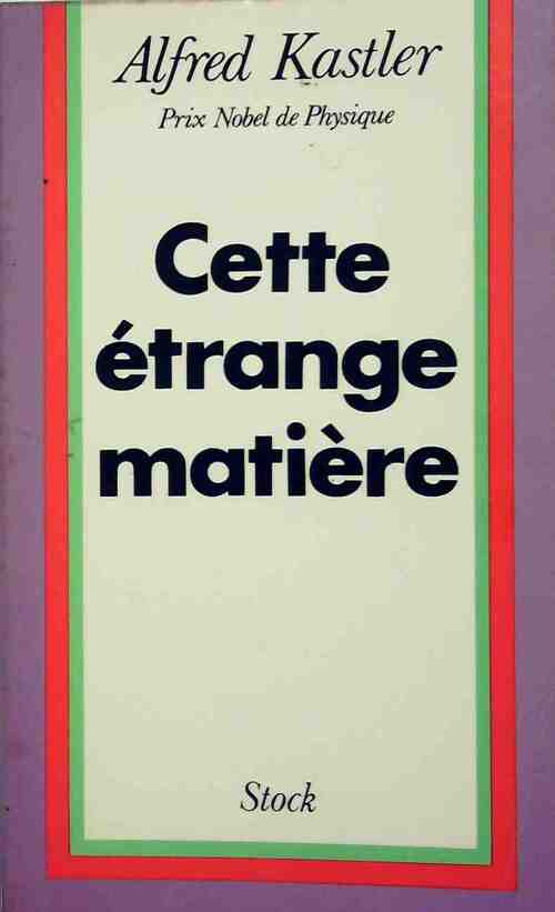 Cette étrange matière - Alfred Kastler -  Stock GF - Livre