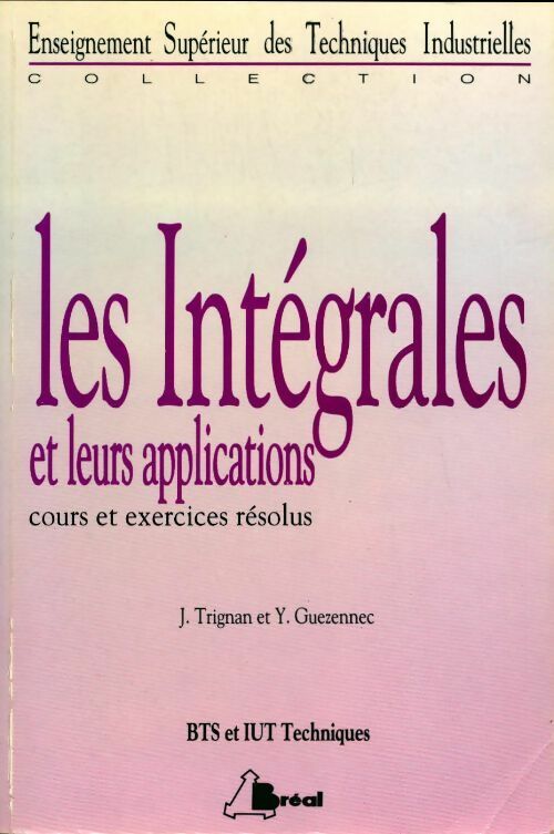 Les intégrales et leurs applications - Jean Trignan -  Enseignement supérieur des techniques industrielles - Livre