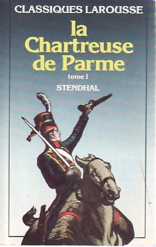 La chartreuse de Parme Tome I - Stendhal -  Classiques Larousse - Livre