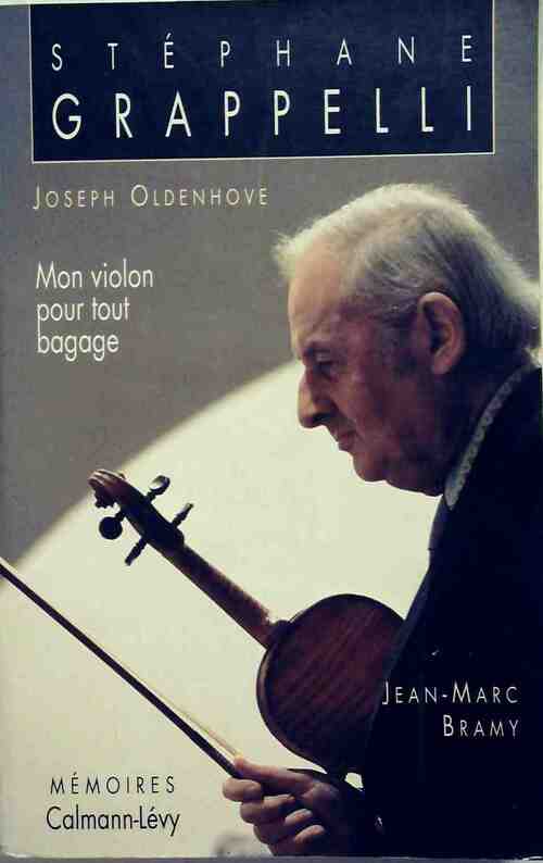 Stéphane Grappelli. Mon violon pour tout bagage - Joseph Oldenhove -  Calmann-Lévy GF - Livre