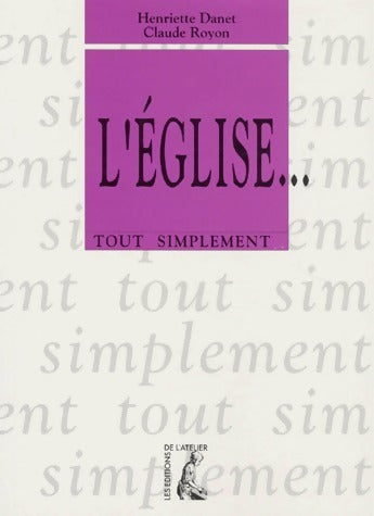 L'église... tout simplement - Henriette Danet -  Tout simplement - Livre