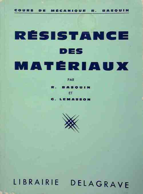 Resistance des materiaux - René Basquin -  Cours de mécanique R. Basquin - Livre