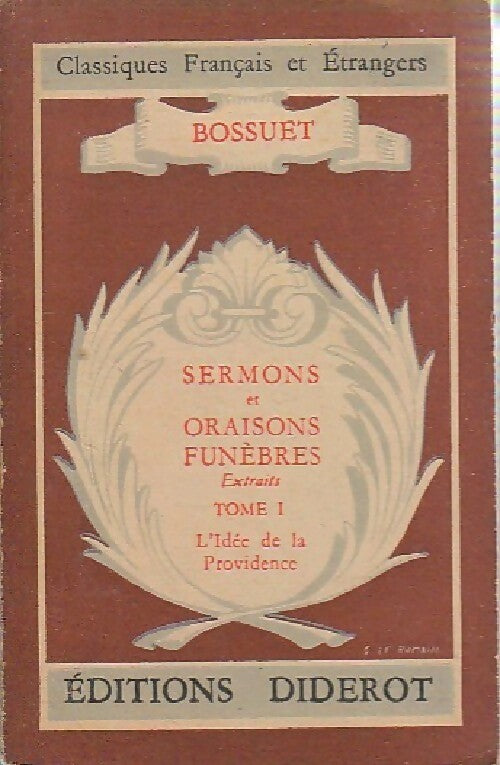 Sermons et oraisons funèbres Tome I - Jacques-Bénigne Bossuet -  Classiques français et étrangers - Livre