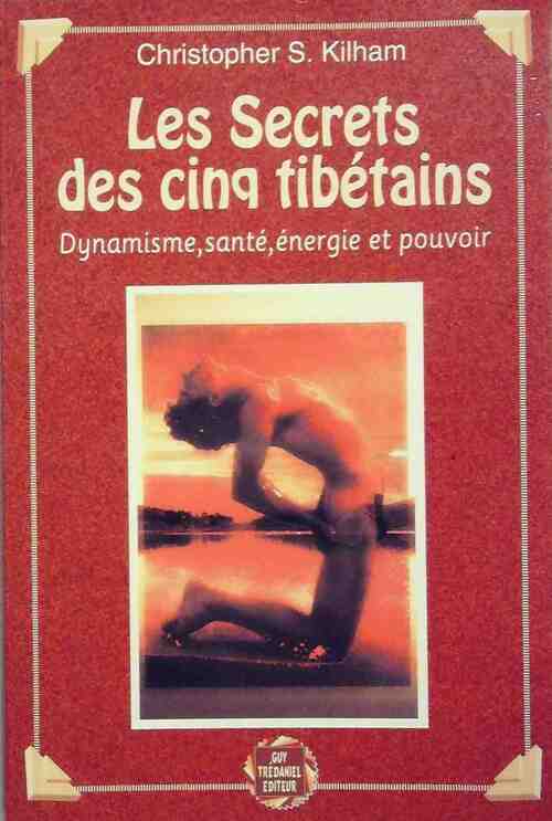 Les secrets des cinq tibétains - Christopher S. Kilham -  Trédaniel GF - Livre