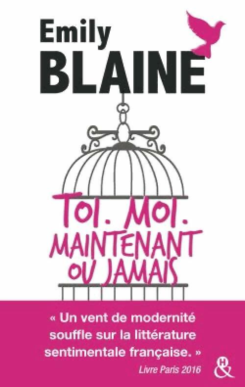 Toi. Moi. Maintenant ou jamais - Emily Blaine -  &H  - Livre