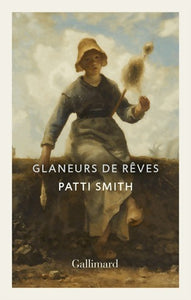 Glaneurs de rêves - Patti Smith -  Gallimard GF - Livre