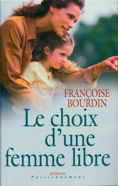 Le choix d'une femme libre - Françoise Bourdin -  France Loisirs GF - Livre