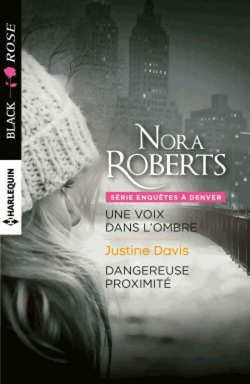 Une voix dans l'ombre / Dangereuse proximité - Nora Roberts ; Justine Davis -  Black Rose - Livre