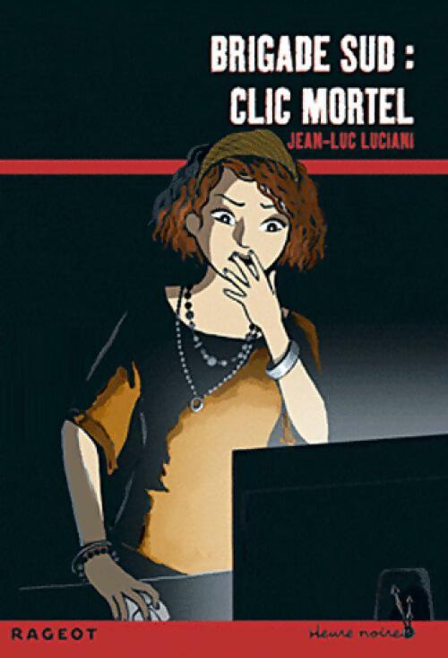 Brigade sud : clic mortel - Jean-Luc Luciani -  Heure noire - Livre