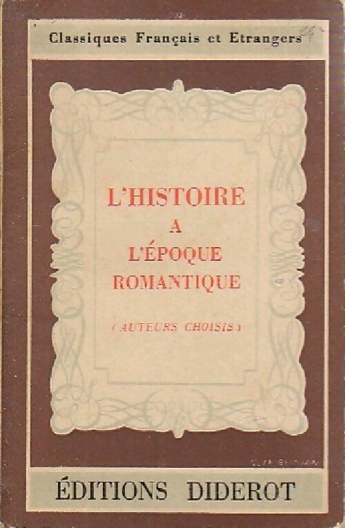 L'histoire à l'époque romantique - Collectif -  Classiques français et étrangers - Livre