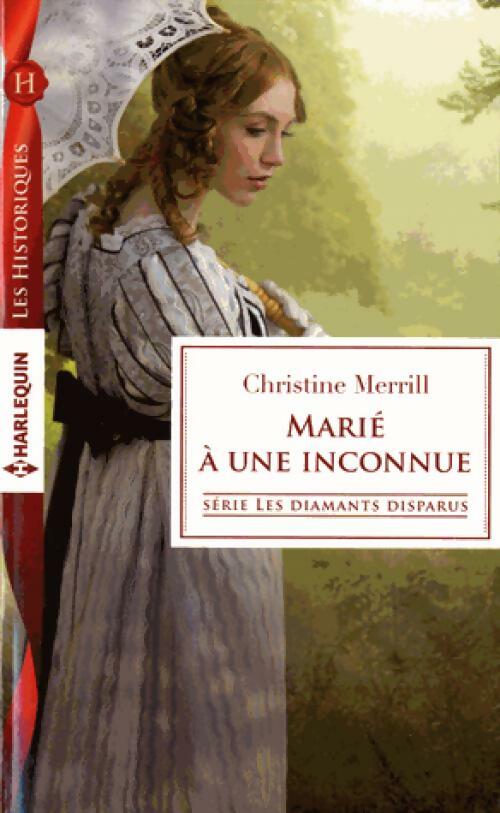 Marié à une inconnue - Christine Merrill -  Les Historiques - Livre