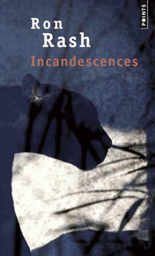 Incandescences - Ron Rash -  Points - Livre