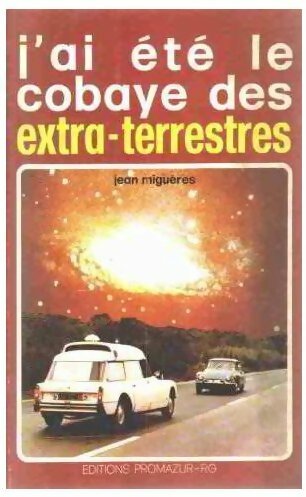 J'ai été le cobaye des extra-terrestres - Jean Migueres -  Connaissance de l'étrange - Livre
