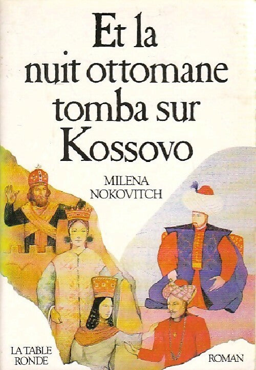 Et la nuit ottomane tomba sur Kossovo - Milena Nokovitch -  Table Ronde GF - Livre