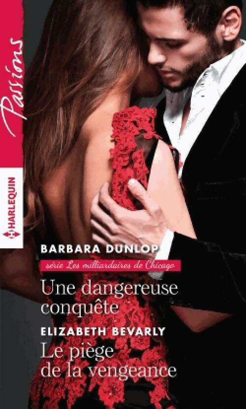 Une dangereuse conquête / Le piège de la vengeance - Elizabeth Bevarly ; Barbara Dunlop -  Passions - Livre