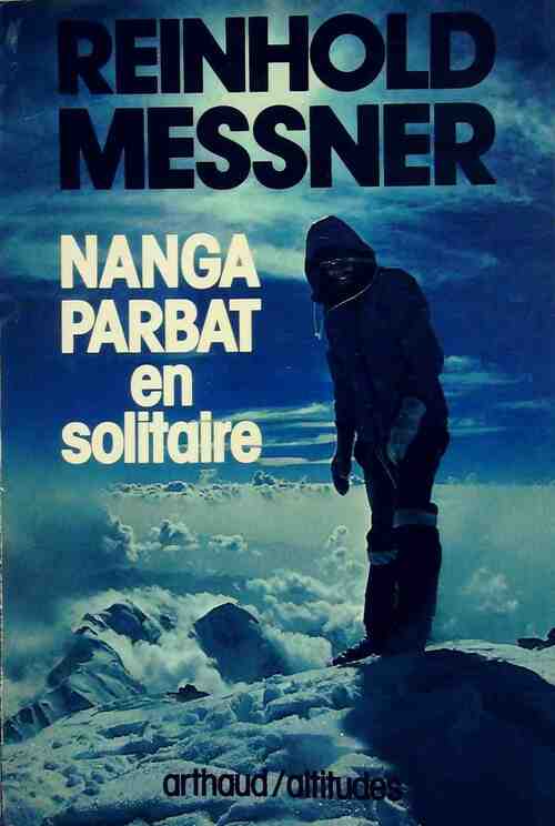 Nanga Parbat en solitaire - Reinhold Messner -  Arthaud GF - Livre