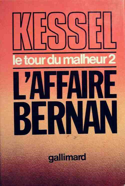 Le tour du malheur Tome II : L'affaire Bernan - Joseph Kessel -  Gallimard GF - Livre