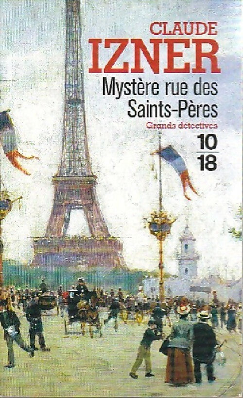Mystère rue des Saints-Pères - Claude Izner -  10-18 - Livre