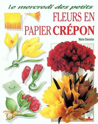 Fleurs en papier crépon - Marie Chevalier -  Fleurus idées - Livre