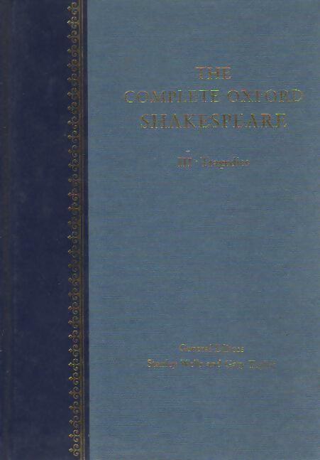The complete Oxford Shakespeare Volume III : Tragedies - Stanley Wells -  BCA - Livre