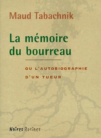 La mémoire du bourreau - Maud Tabachnik -  Noires racines - Livre