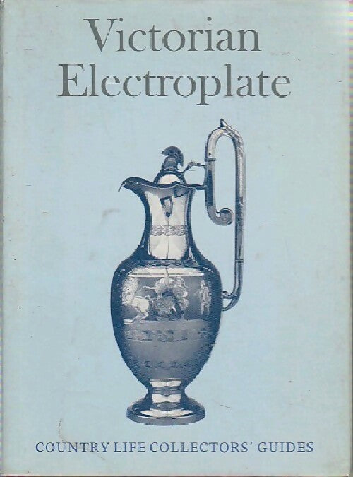 Victorian electroplate - Shirley Bury -  Country life collector's guides - Livre