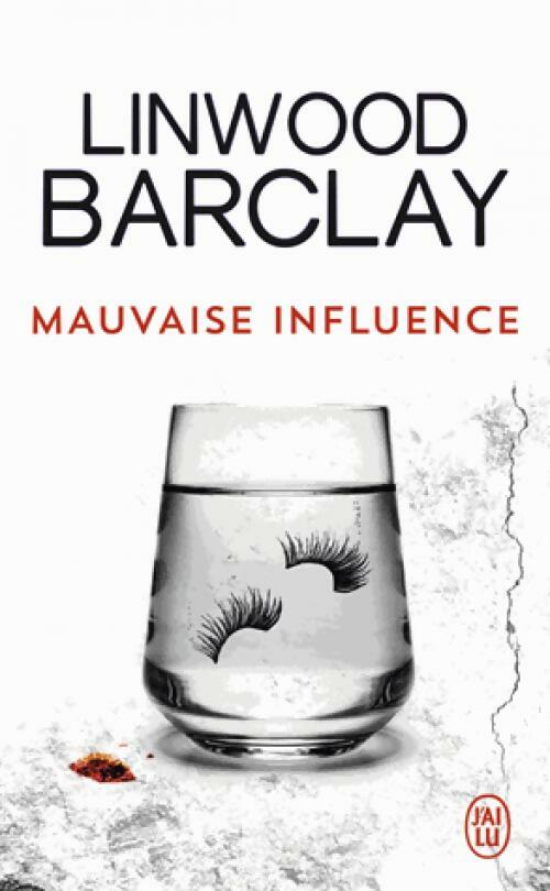 Mauvaise influence - Linwood Barclay -  J'ai Lu - Livre