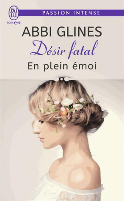 Désir fatal Tome IV : En plein émoi - Abbi Glines -  J'ai Lu - Livre