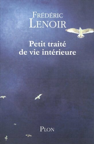 Petit traité de vie intérieure - Frédéric Lenoir -  Plon GF - Livre