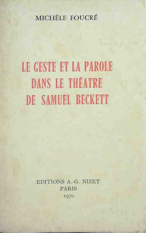 Le geste et la parole dans le théatre de Samuel Beckett - Michèle Foucré -  Nizet GF - Livre