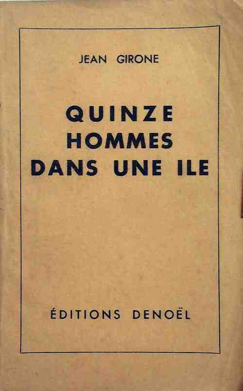 Quinze hommes dans une île - Jean Girone -  Denoel GF - Livre