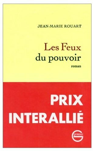 Les feux du pouvoir - Jean-Marie Rouart -  Grasset GF - Livre