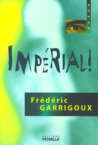 Impérial ! - Frédéric Garrigoux -  Petrelle GF - Livre