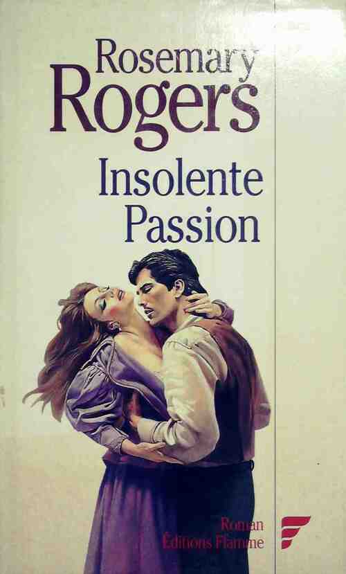 Insolente passion - Rosemary Rogers -  Flamme GF - Livre